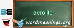 WordMeaning blackboard for aerolite